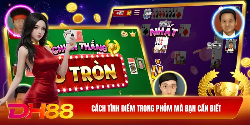 DH88 Cách chơi phỏm Cách tính điểm trong phỏm mà bạn cần biết