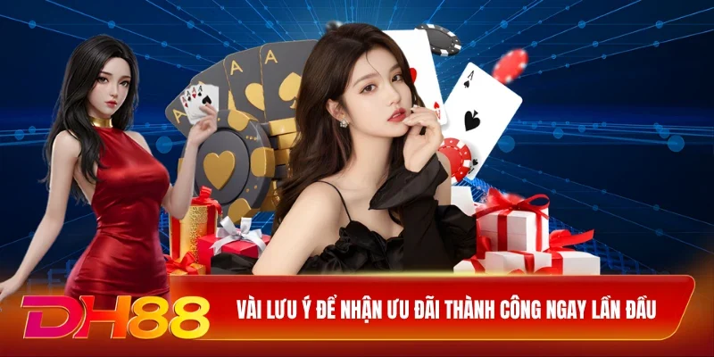Vài lưu ý để nhận ưu đãi thành công ngay lần đầu