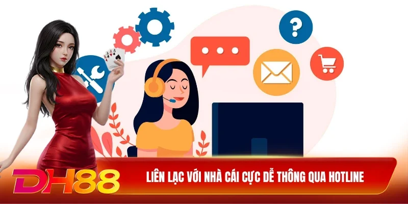 Liên lạc với nhà cái cực dễ thông qua hotline