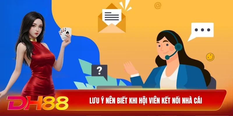 Lưu ý nên biết khi hội viên kết nối nhà cái