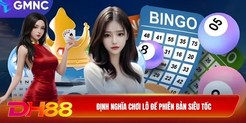 Định nghĩa chơi lô đề phiên bản siêu tốc