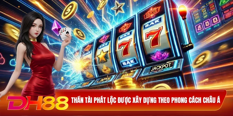 Thần tài phát lộc được xây dựng theo phong cách châu Á