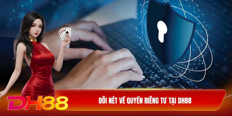 Đôi nét về quyền riêng tư tại DH88