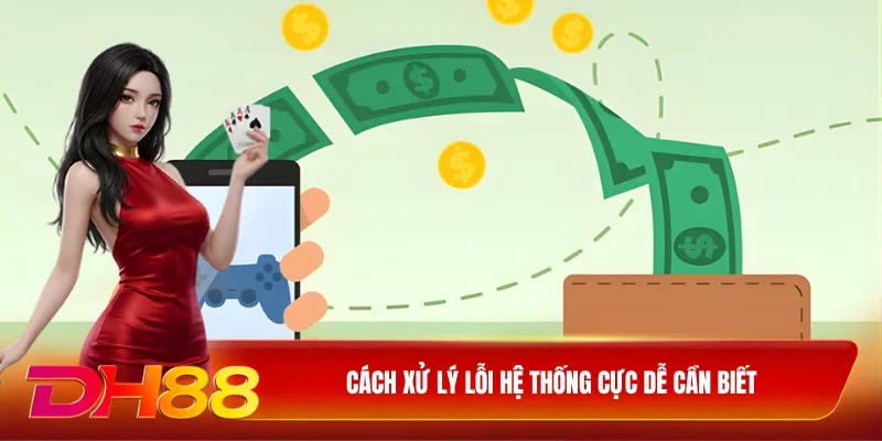 Cách xử lý lỗi hệ thống cực dễ cần biết