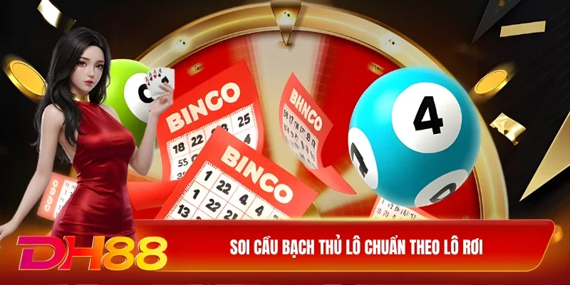 Soi cầu bạch thủ lô chuẩn theo lô rơi
