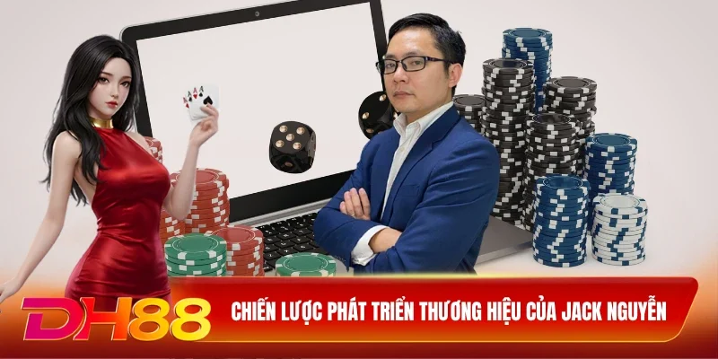 Chiến lược phát triển thương hiệu của Jack Nguyễn 