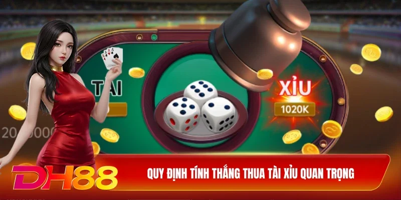 Quy định tính thắng thua tài xỉu quan trọng
