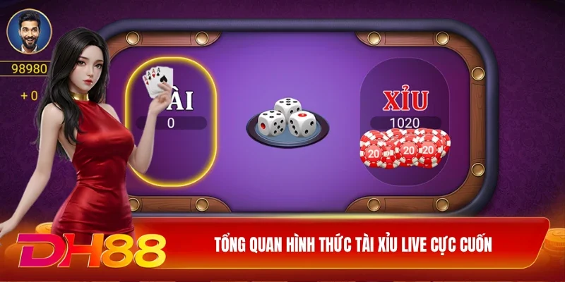 Tổng quan hình thức tài xỉu live cực cuốn