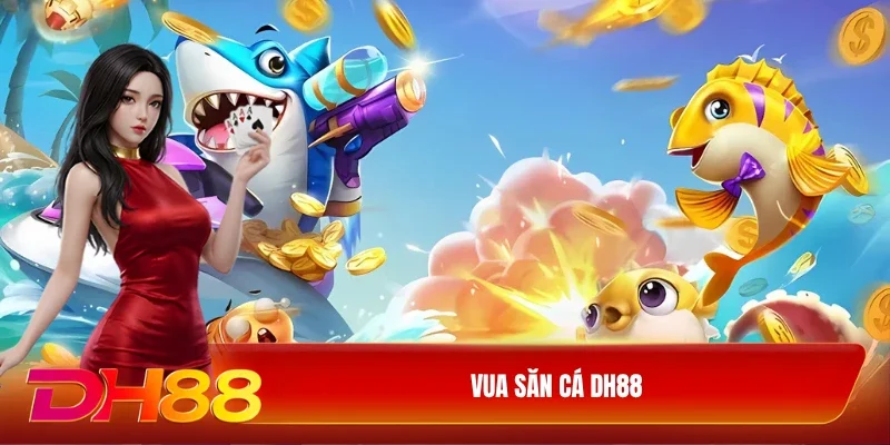 vua săn cá DH88