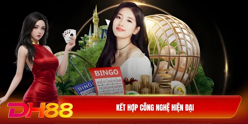 Kết hợp công nghệ hiện đại