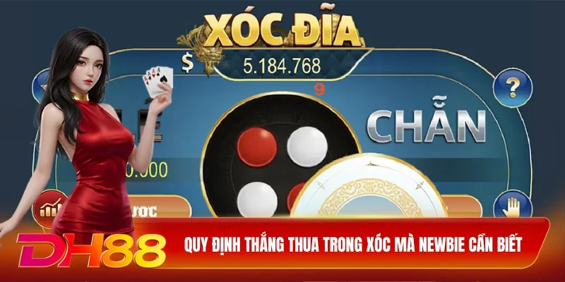 Quy định thắng thua trong xóc mà newbie cần biết