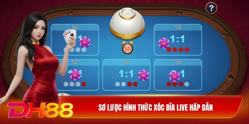 Sơ lược hình thức xóc đĩa live hấp dẫn